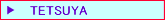 TETSUYA